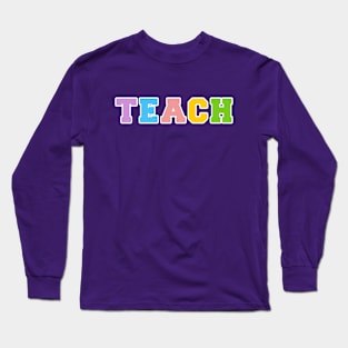 TEACH Rainbow Long Sleeve T-Shirt